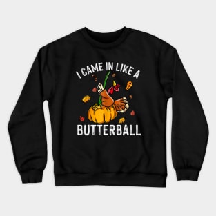 Came In Like A Butterball - Funny Thanksgiving Men Women Kids Crewneck Sweatshirt